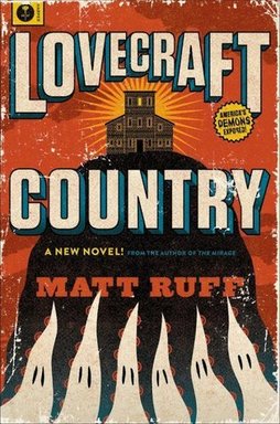 Lovecraft Country by Matt Ruff