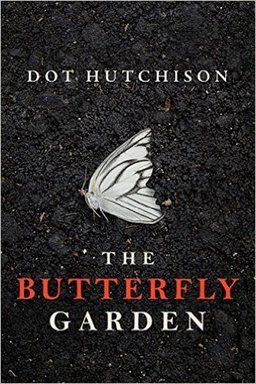 The Butterfly Garden by Dot Hutchinson